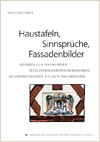 Haustafeln, Sinnsprüche, Fassadenbilder. Gedanken zu alten und neuen Gestaltungselementen an Bauwerken im Landkreis Neustadt an der Aisch - Bad Windsheim