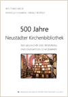 500 Jahre Neustädter Kirchenbibliothek. Zur Geschichte und Bedeutung einer einzigartigen Schatzkammer